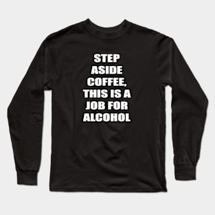 Step Aside Coffee Long Sleeve T-Shirt